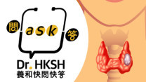 Thumbnail of “Ask Dr. HKSH” - Diagnosis and Management of Thyroid Cancer